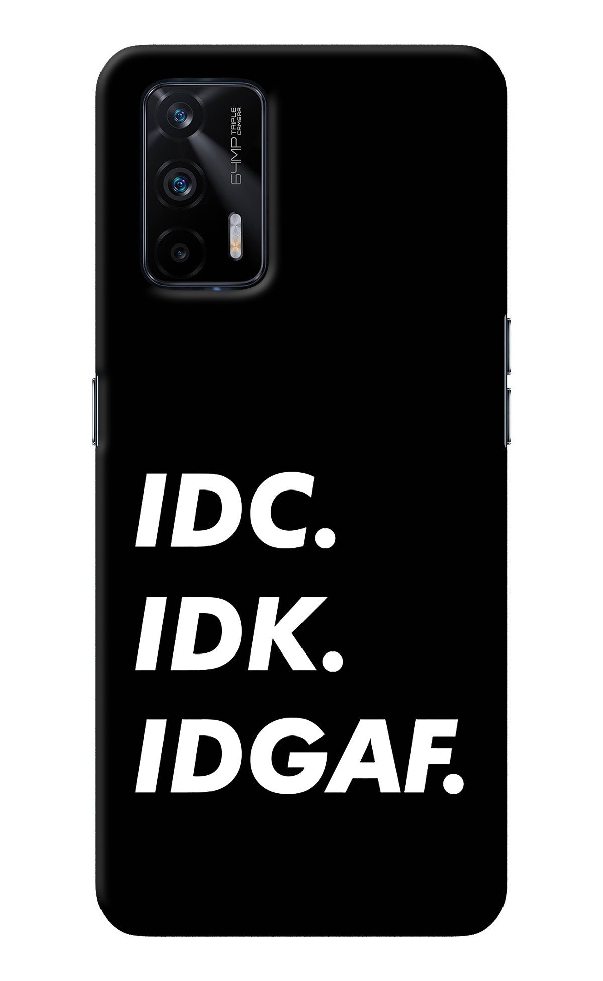 Idc Idk Idgaf Realme X7 Max Back Cover