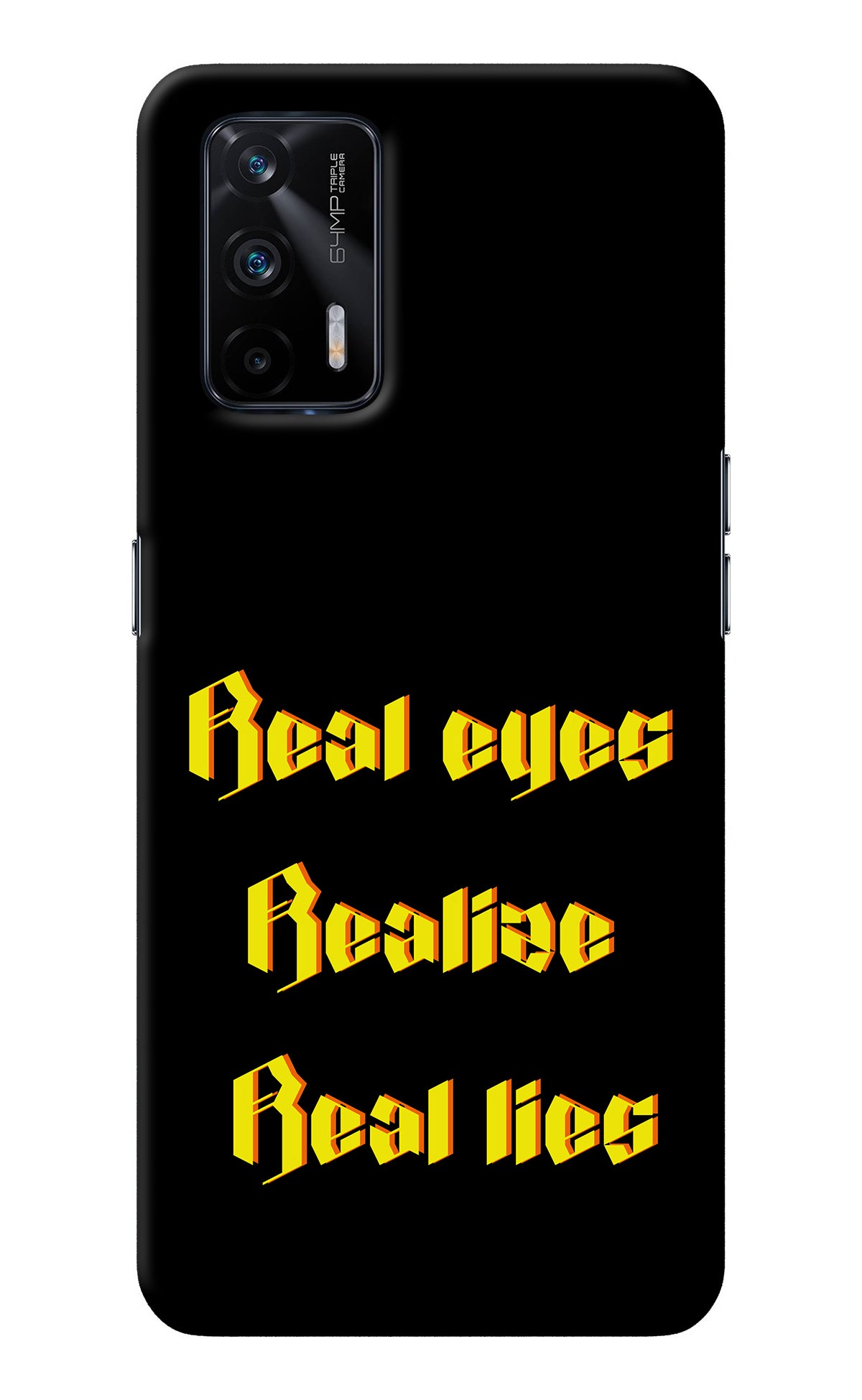 Real Eyes Realize Real Lies Realme X7 Max Back Cover