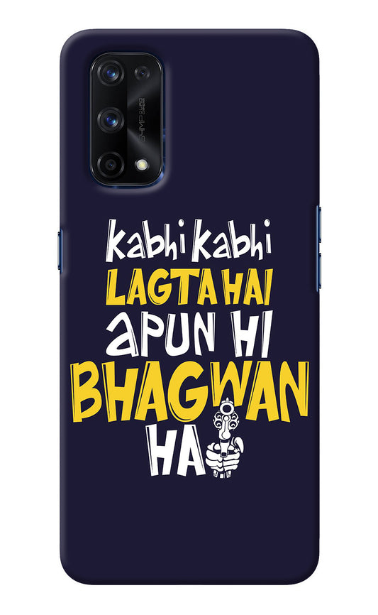 Kabhi Kabhi Lagta Hai Apun Hi Bhagwan Hai Realme X7 Pro Back Cover