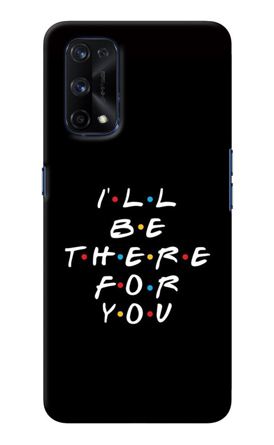 I'll Be There For You Realme X7 Pro Back Cover