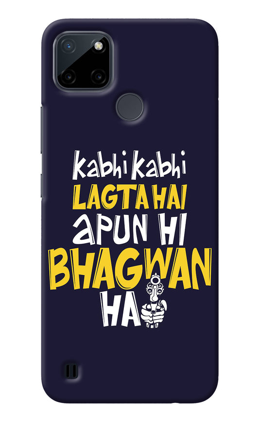 Kabhi Kabhi Lagta Hai Apun Hi Bhagwan Hai Realme C21Y/C25Y Back Cover