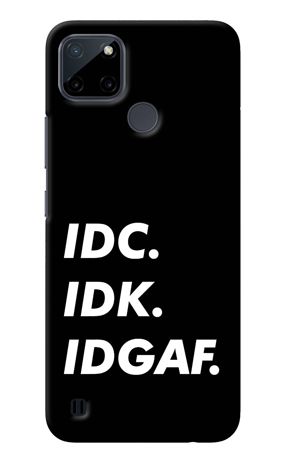 Idc Idk Idgaf Realme C21Y/C25Y Back Cover