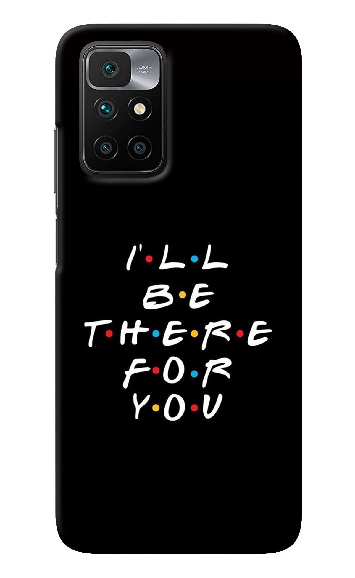 I'll Be There For You Redmi 10 Prime Back Cover