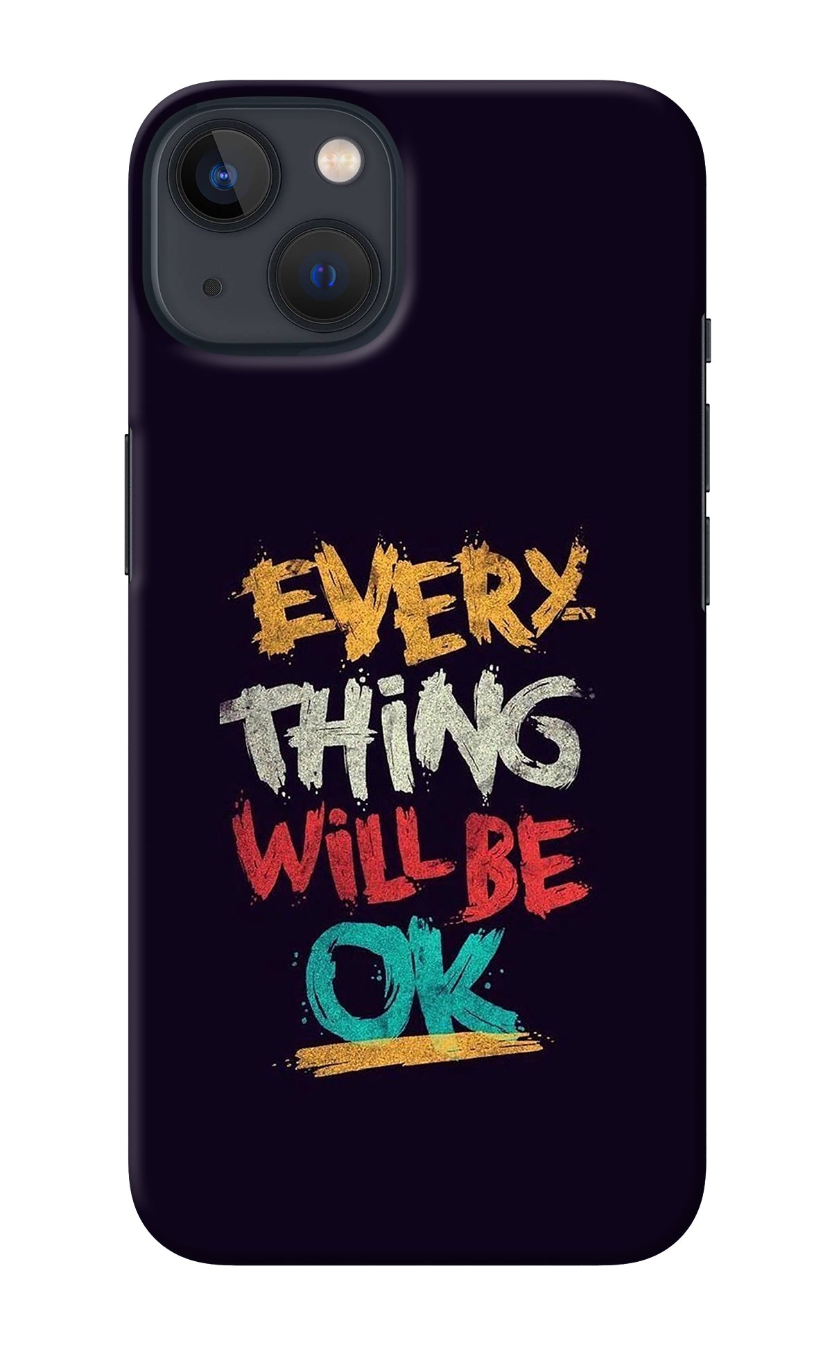 Everything Will Be Ok iPhone 13 Back Cover