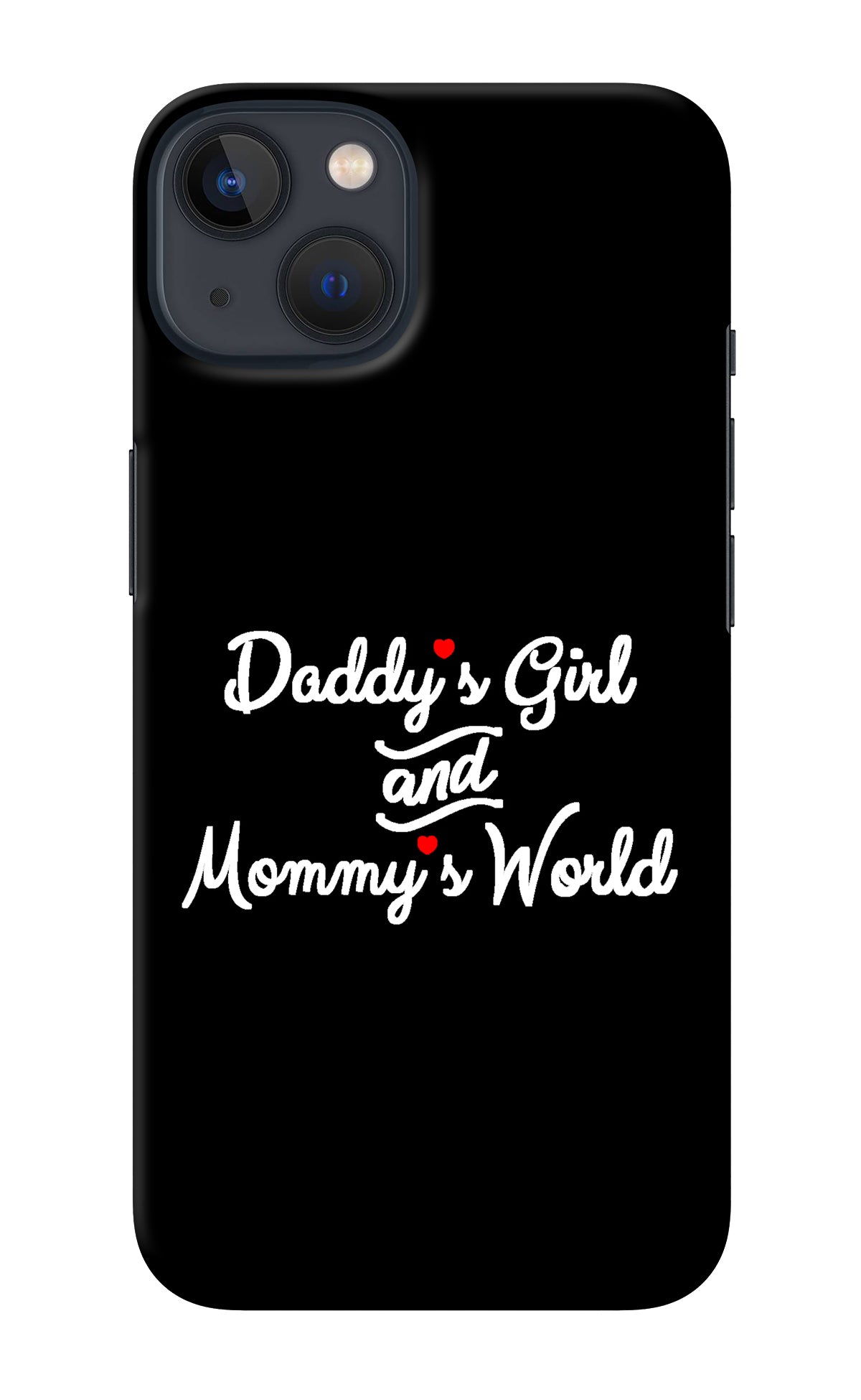 Daddy's Girl and Mommy's World iPhone 13 Back Cover