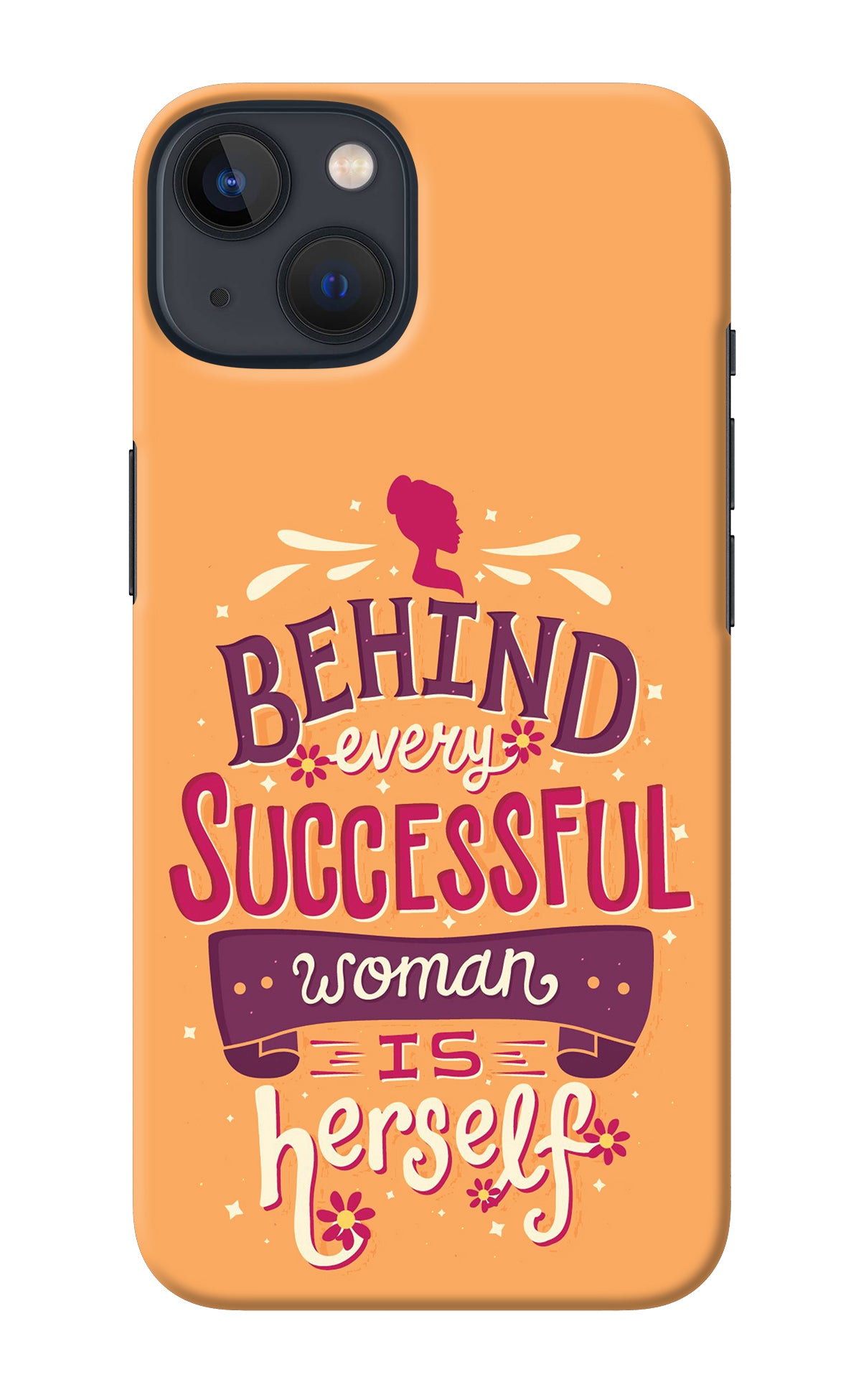 Behind Every Successful Woman There Is Herself iPhone 13 Back Cover