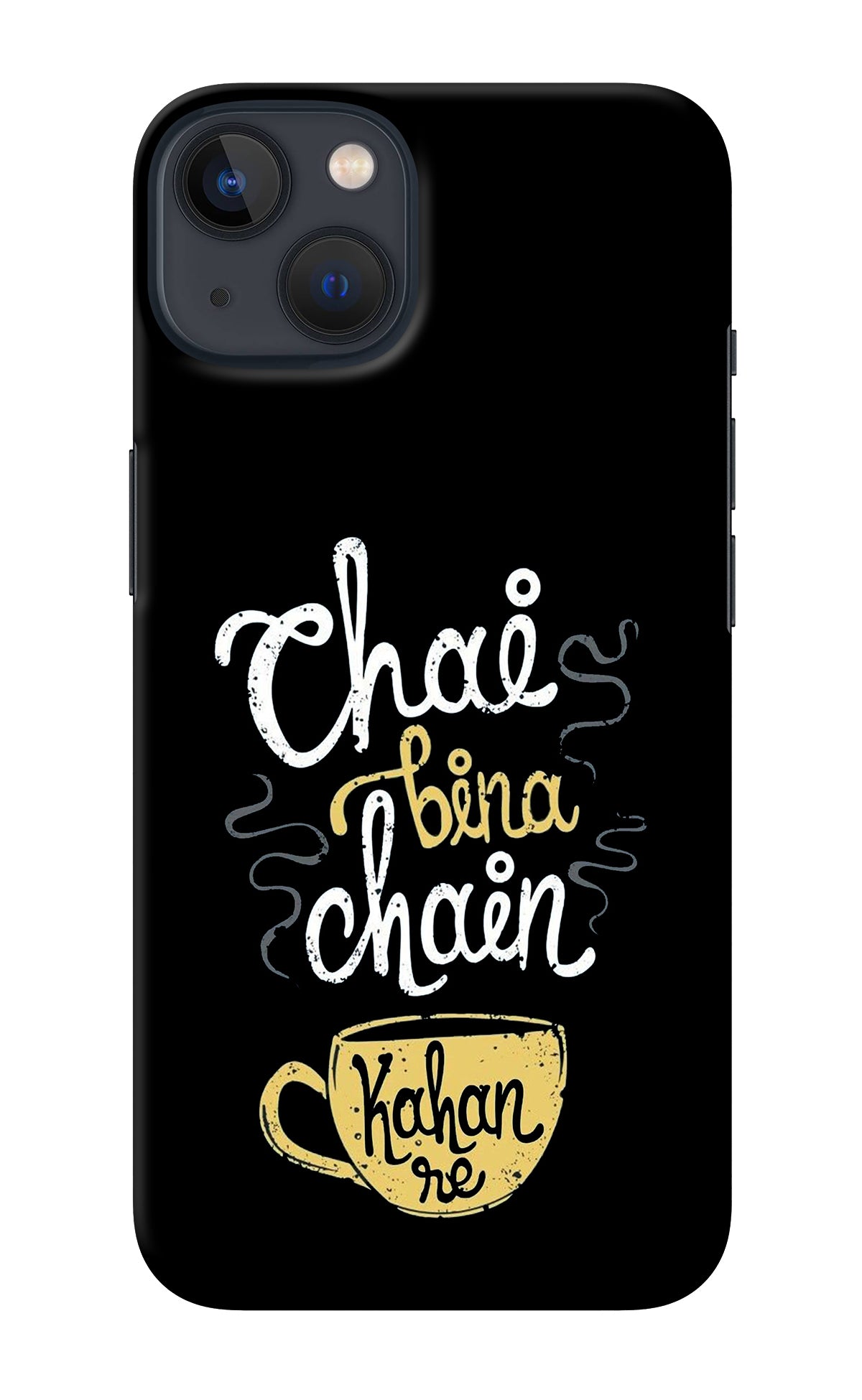 Chai Bina Chain Kaha Re iPhone 13 Back Cover