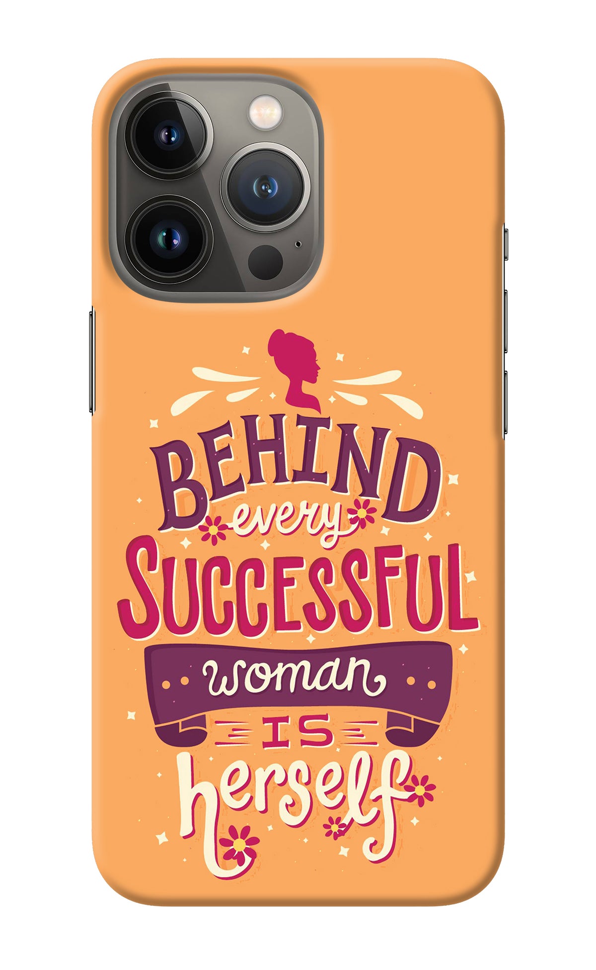 Behind Every Successful Woman There Is Herself iPhone 13 Pro Back Cover