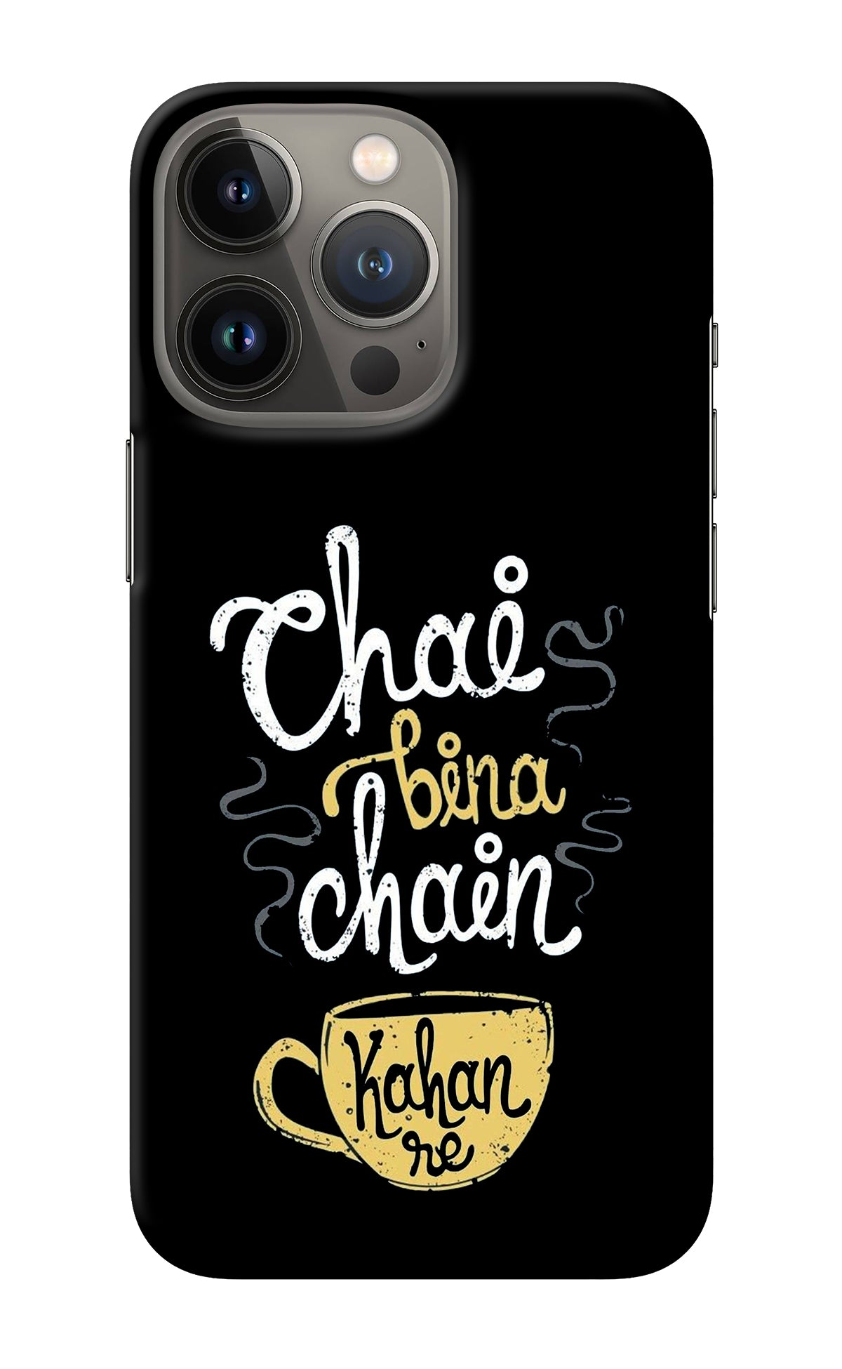 Chai Bina Chain Kaha Re iPhone 13 Pro Back Cover