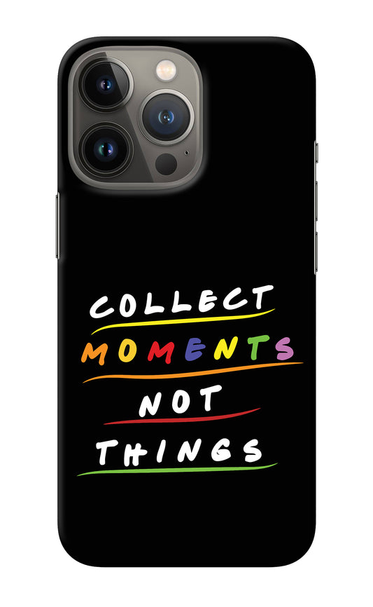 Collect Moments Not Things iPhone 13 Pro Back Cover