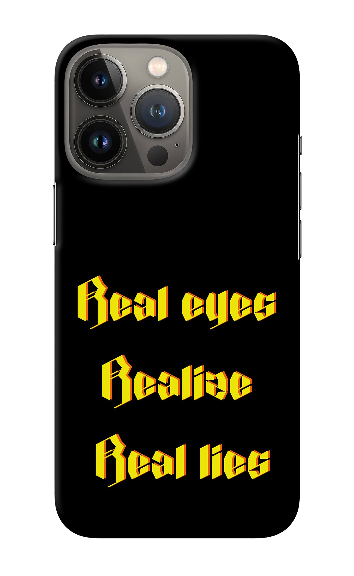 Real Eyes Realize Real Lies iPhone 13 Pro Back Cover