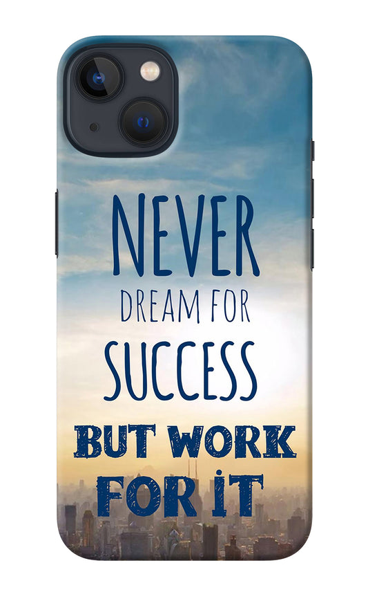 Never Dream For Success But Work For It iPhone 13 Mini Back Cover