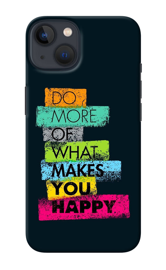 Do More Of What Makes You Happy iPhone 13 Mini Back Cover