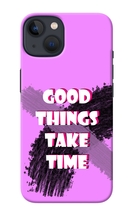 Good Things Take Time iPhone 13 Mini Back Cover