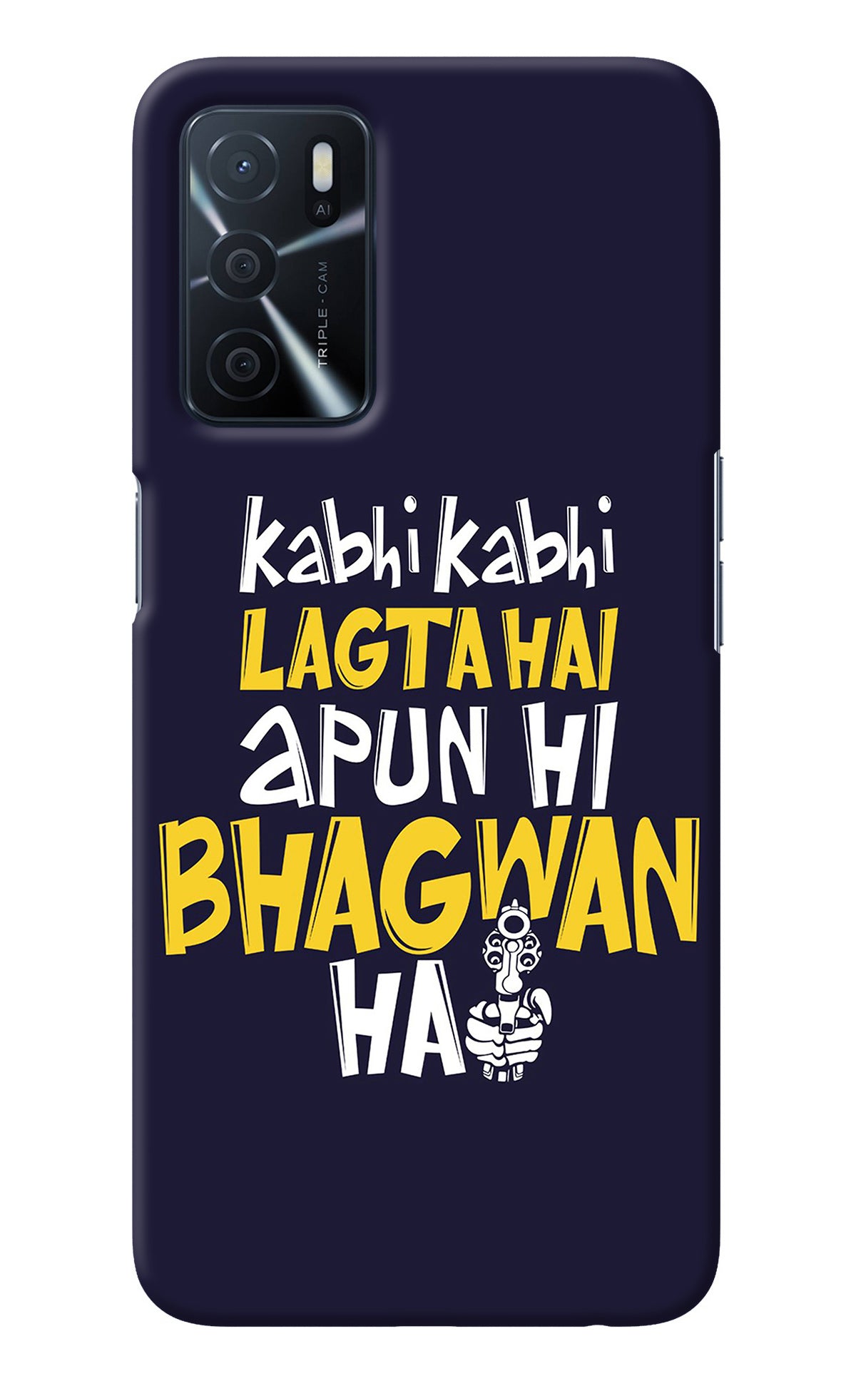 Kabhi Kabhi Lagta Hai Apun Hi Bhagwan Hai Oppo A16 Back Cover