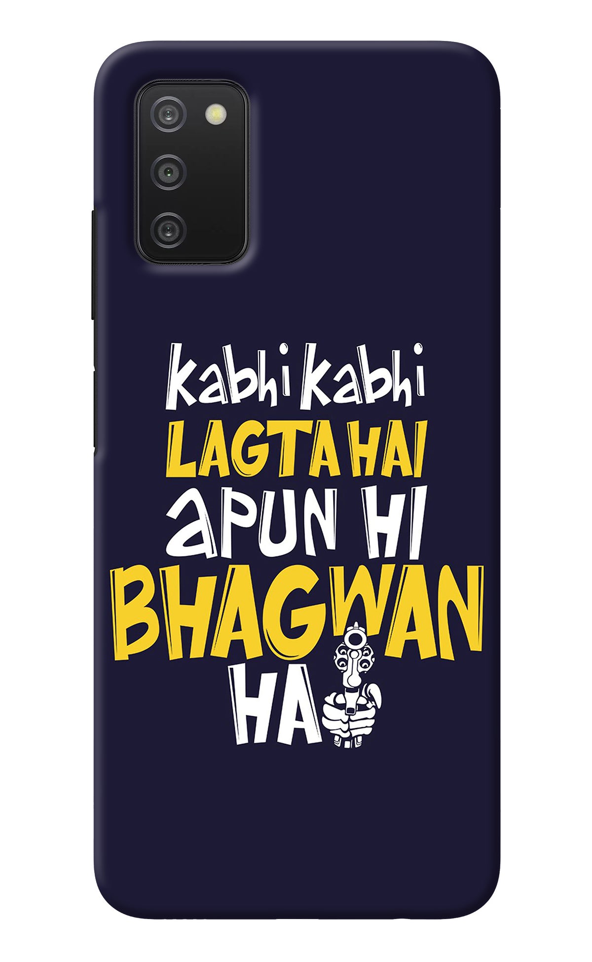 Kabhi Kabhi Lagta Hai Apun Hi Bhagwan Hai Samsung A03s Back Cover