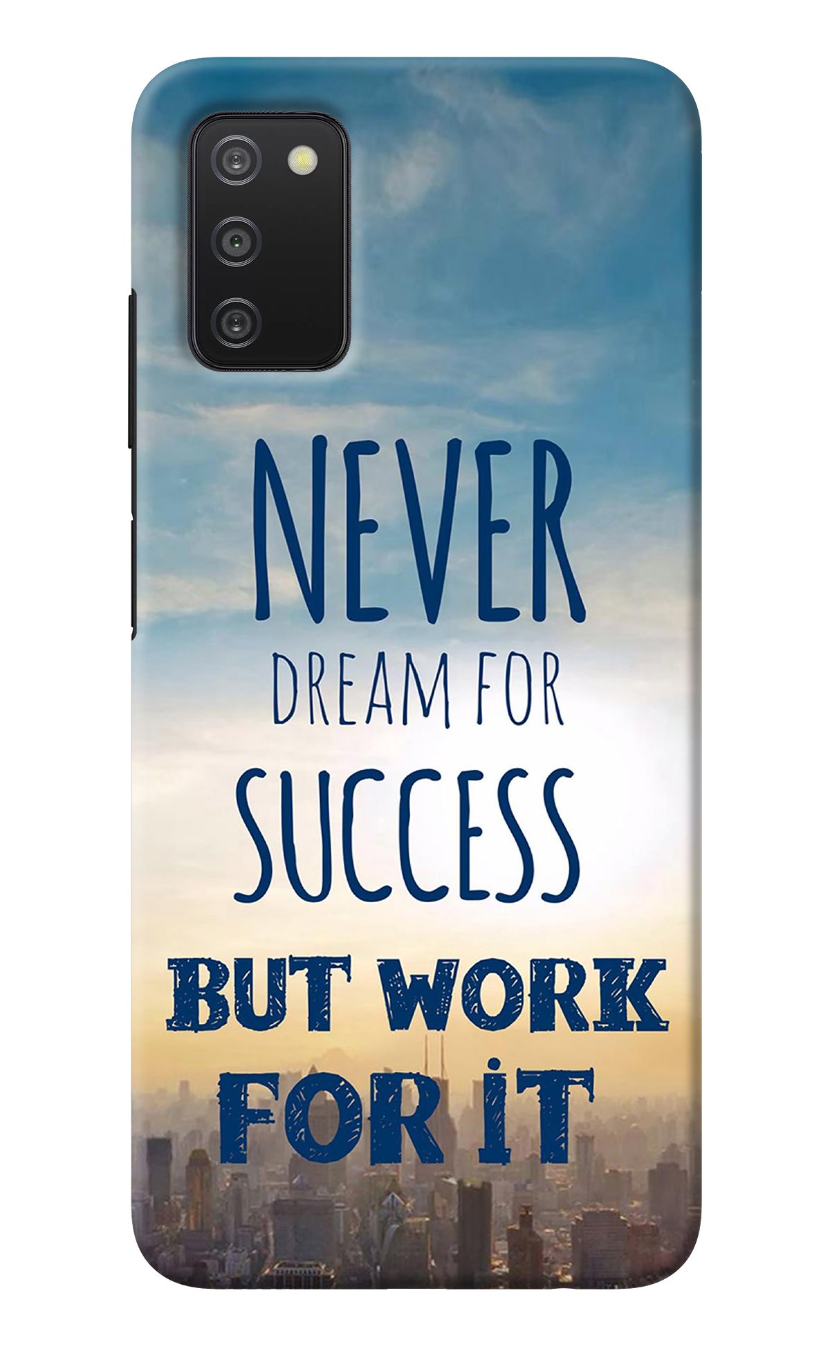 Never Dream For Success But Work For It Samsung A03s Back Cover