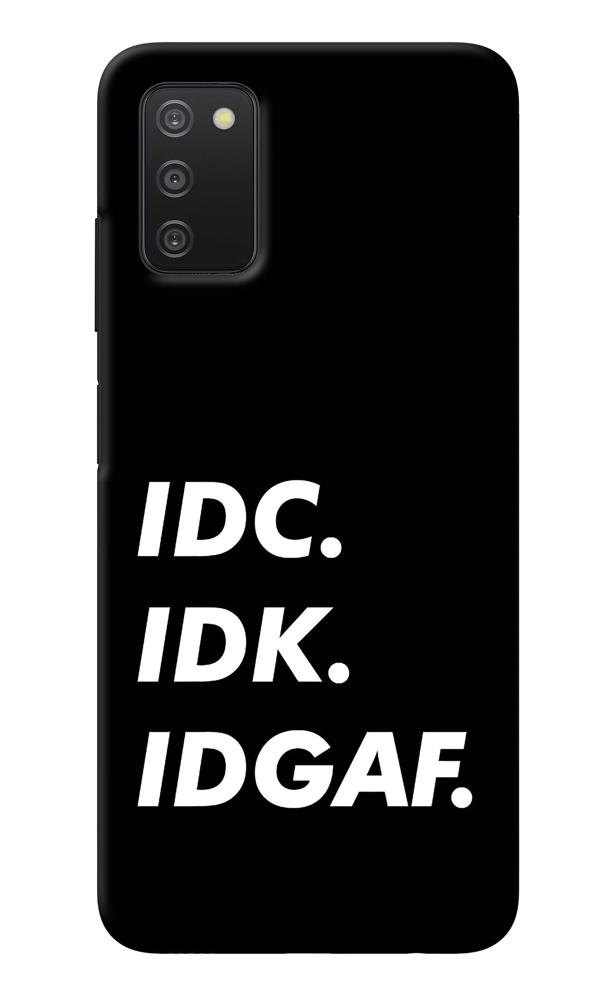 Idc Idk Idgaf Samsung A03s Back Cover