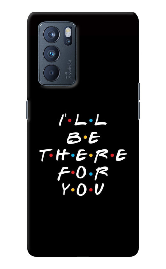 I'll Be There For You Oppo Reno6 Pro 5G Back Cover