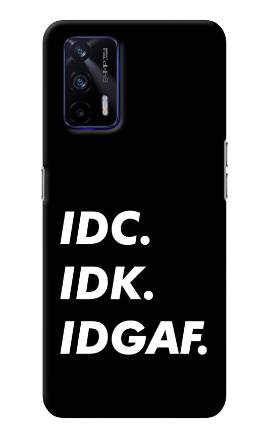 Idc Idk Idgaf Realme GT 5G Back Cover