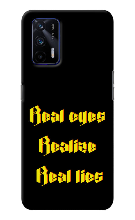 Real Eyes Realize Real Lies Realme GT 5G Back Cover