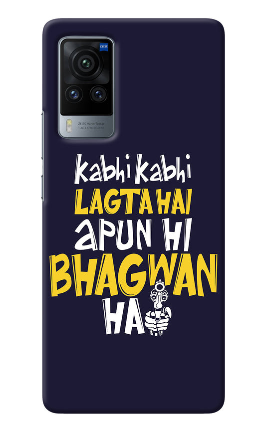 Kabhi Kabhi Lagta Hai Apun Hi Bhagwan Hai Vivo X60 Pro Back Cover