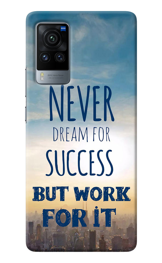 Never Dream For Success But Work For It Vivo X60 Pro Back Cover