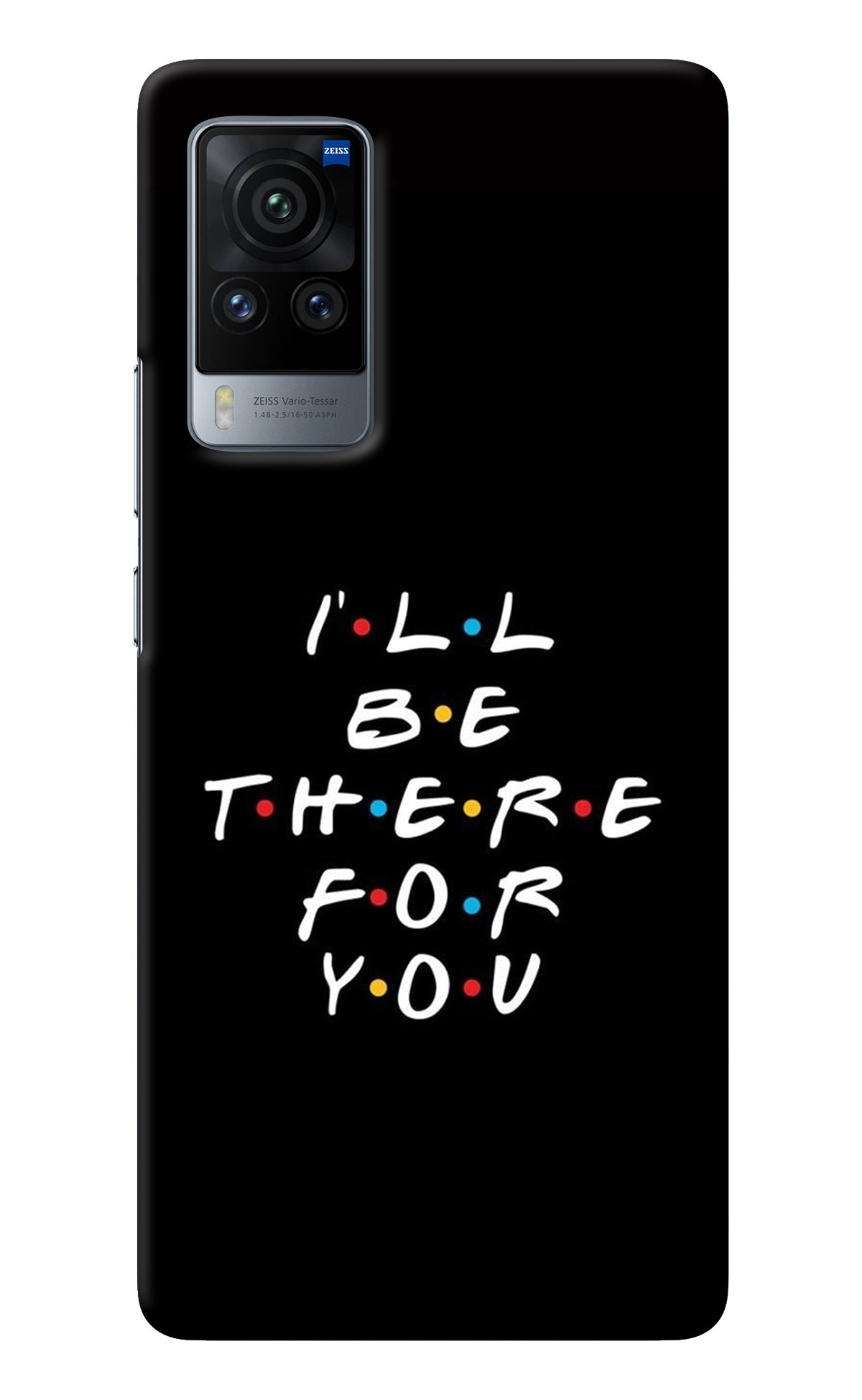 I'll Be There For You Vivo X60 Pro Back Cover