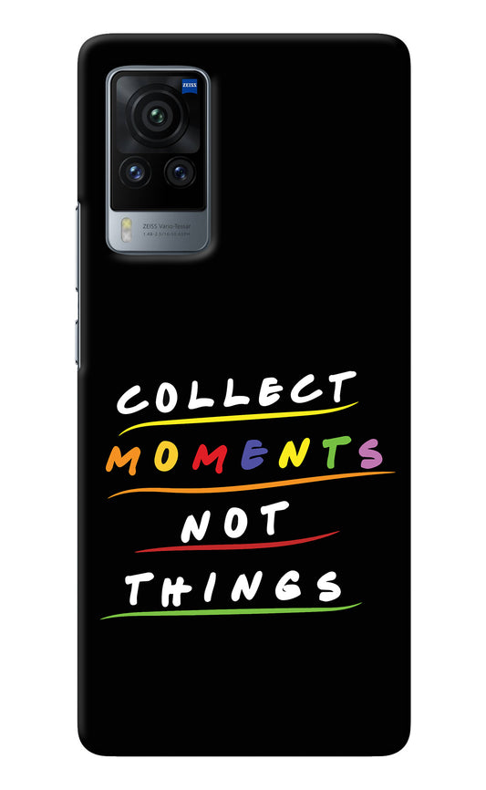 Collect Moments Not Things Vivo X60 Pro Back Cover