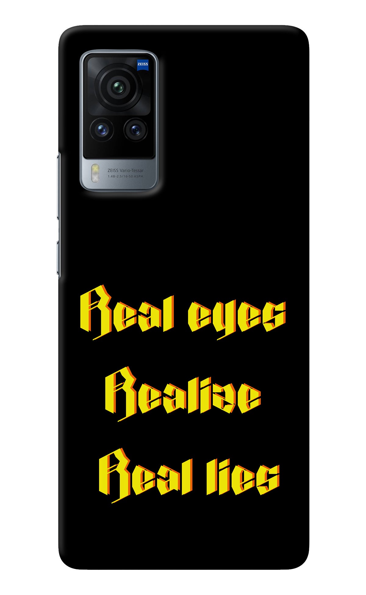 Real Eyes Realize Real Lies Vivo X60 Pro Back Cover