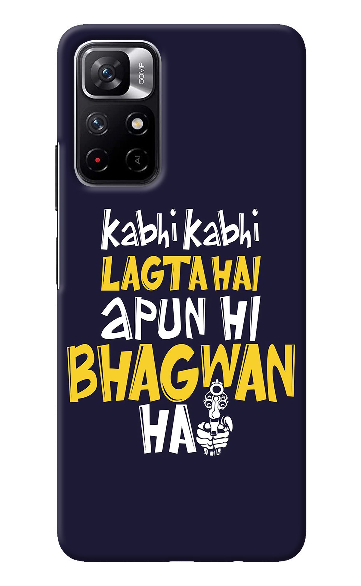 Kabhi Kabhi Lagta Hai Apun Hi Bhagwan Hai Redmi Note 11T 5G Back Cover