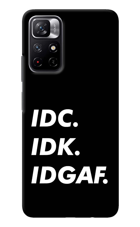 Idc Idk Idgaf Redmi Note 11T 5G Back Cover