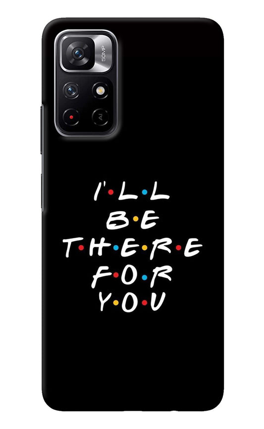 I'll Be There For You Redmi Note 11T 5G Back Cover