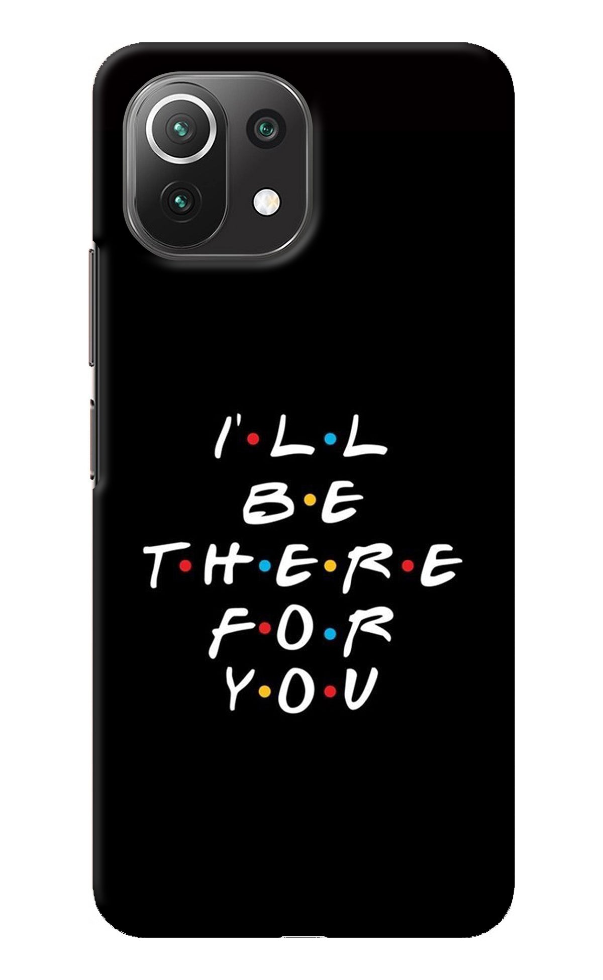 I'll Be There For You Mi 11 Lite NE 5G Back Cover