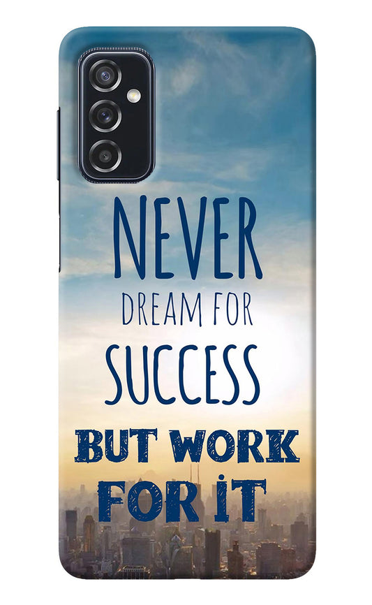 Never Dream For Success But Work For It Samsung M52 5G Back Cover