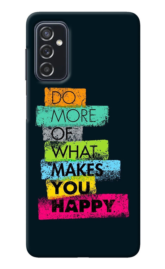 Do More Of What Makes You Happy Samsung M52 5G Back Cover