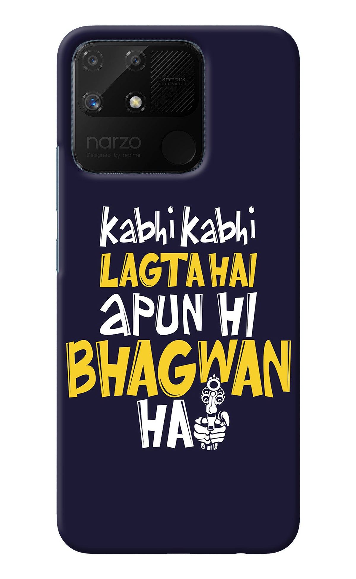 Kabhi Kabhi Lagta Hai Apun Hi Bhagwan Hai Realme Narzo 50A Back Cover