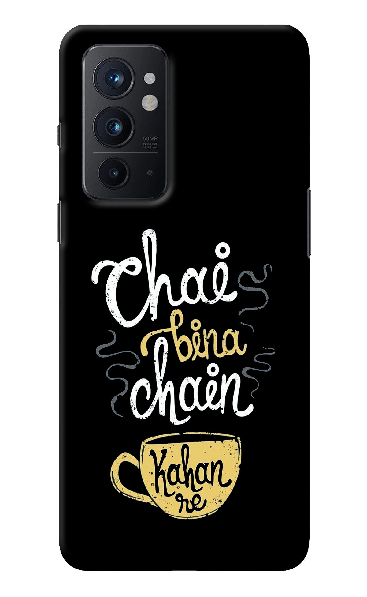 Chai Bina Chain Kaha Re Oneplus 9RT Back Cover