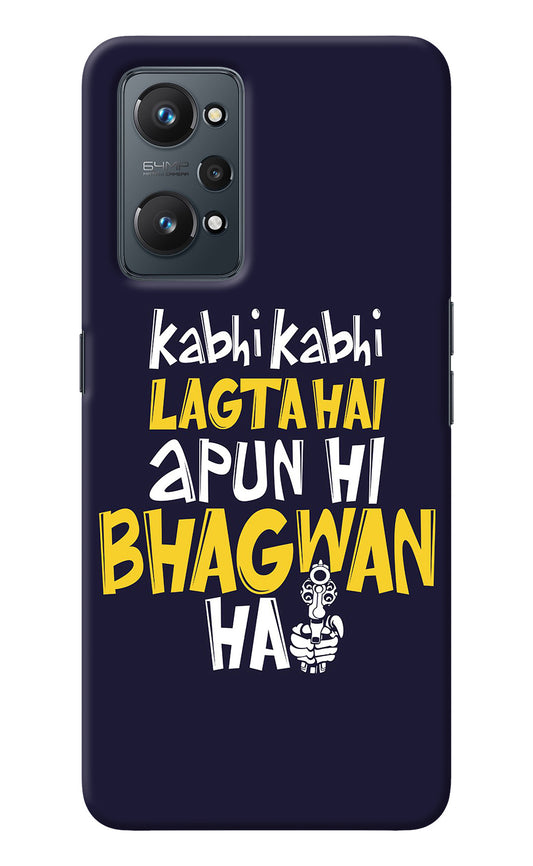 Kabhi Kabhi Lagta Hai Apun Hi Bhagwan Hai Realme GT NEO 2/Neo 3T Back Cover