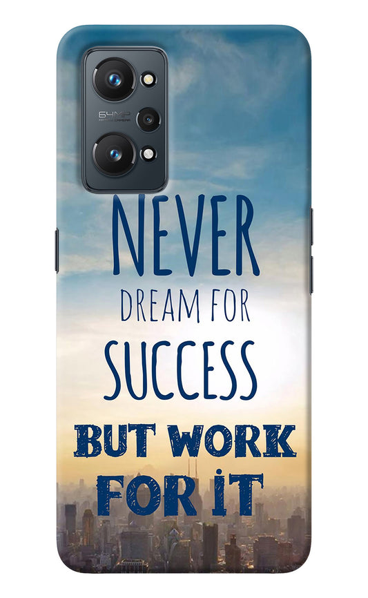 Never Dream For Success But Work For It Realme GT NEO 2/Neo 3T Back Cover