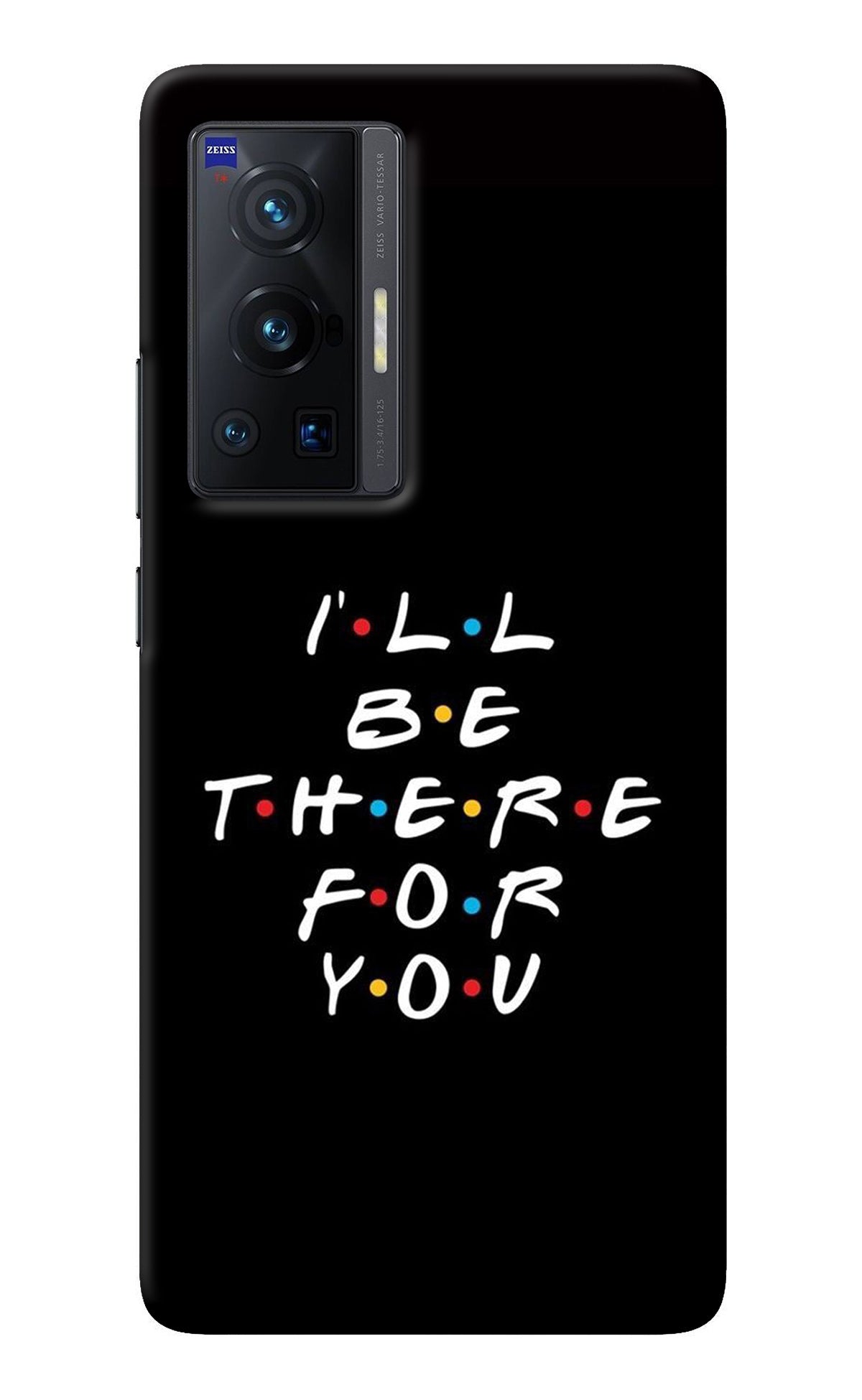 I'll Be There For You Vivo X70 Pro Back Cover