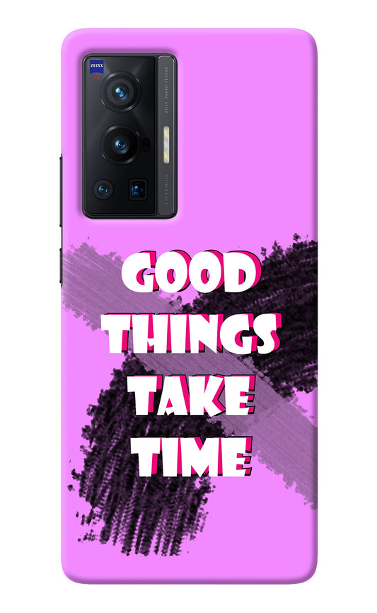 Good Things Take Time Vivo X70 Pro Back Cover
