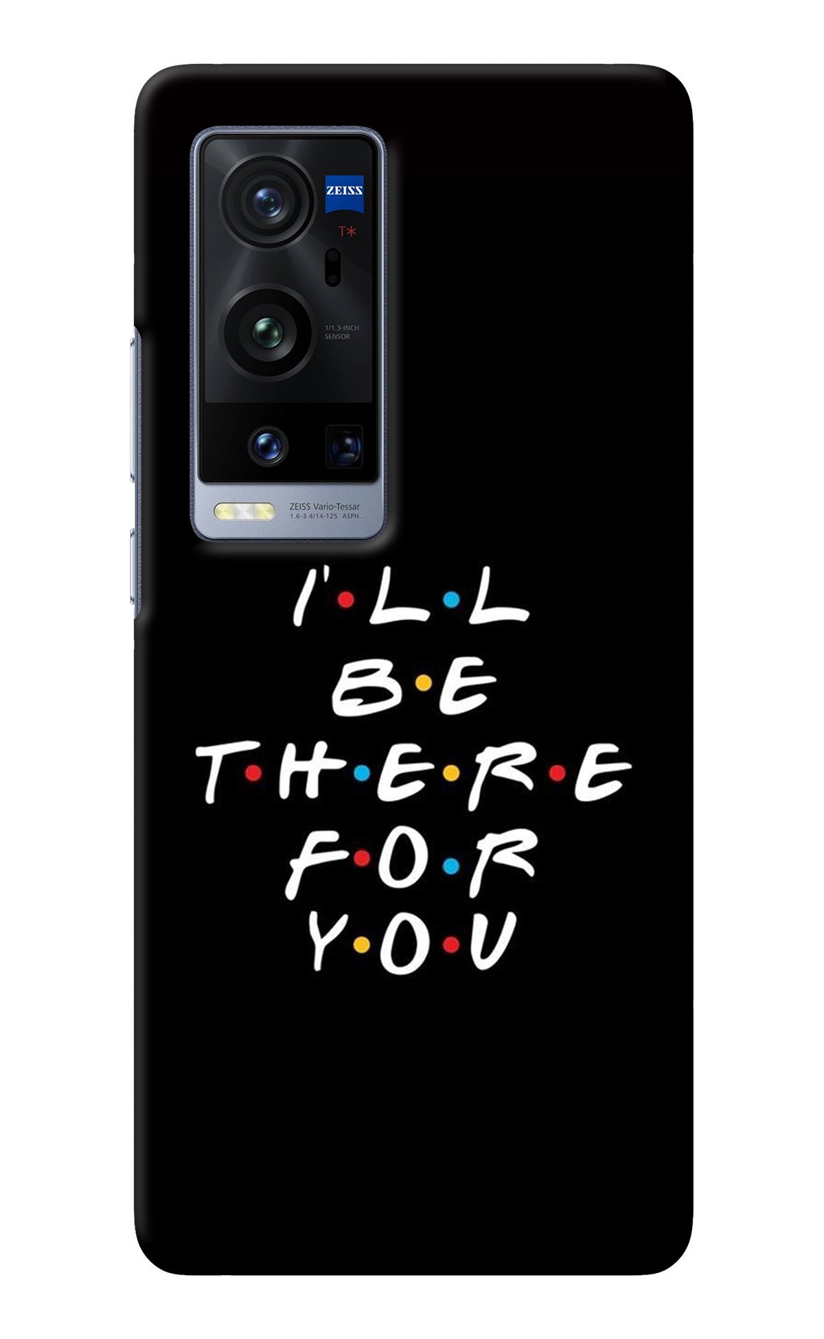 I'll Be There For You Vivo X60 Pro+ Back Cover