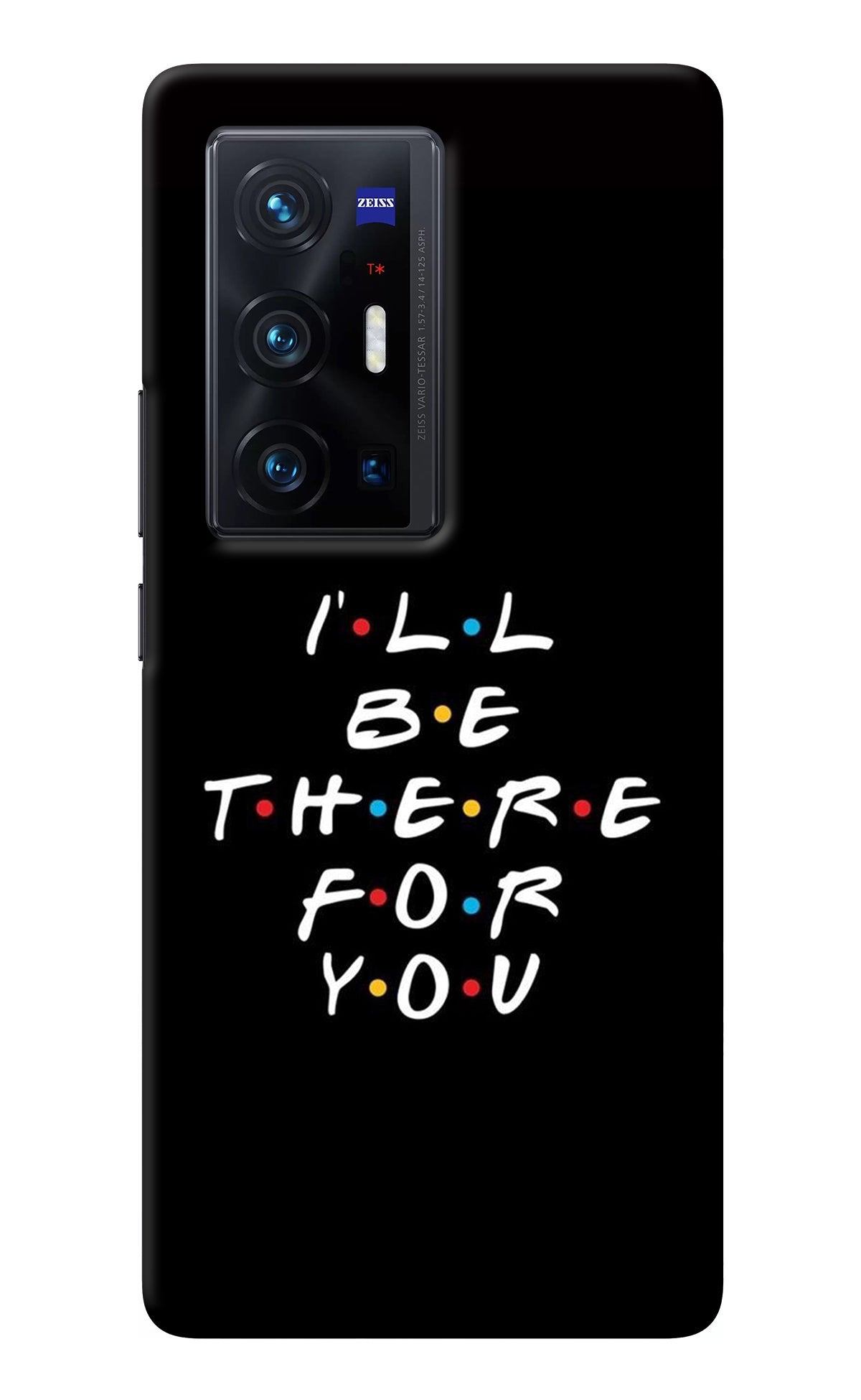 I'll Be There For You Vivo X70 Pro+ Back Cover