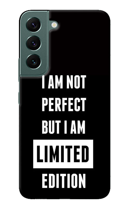 I Am Not Perfect But I Am Limited Edition Samsung S22 Back Cover