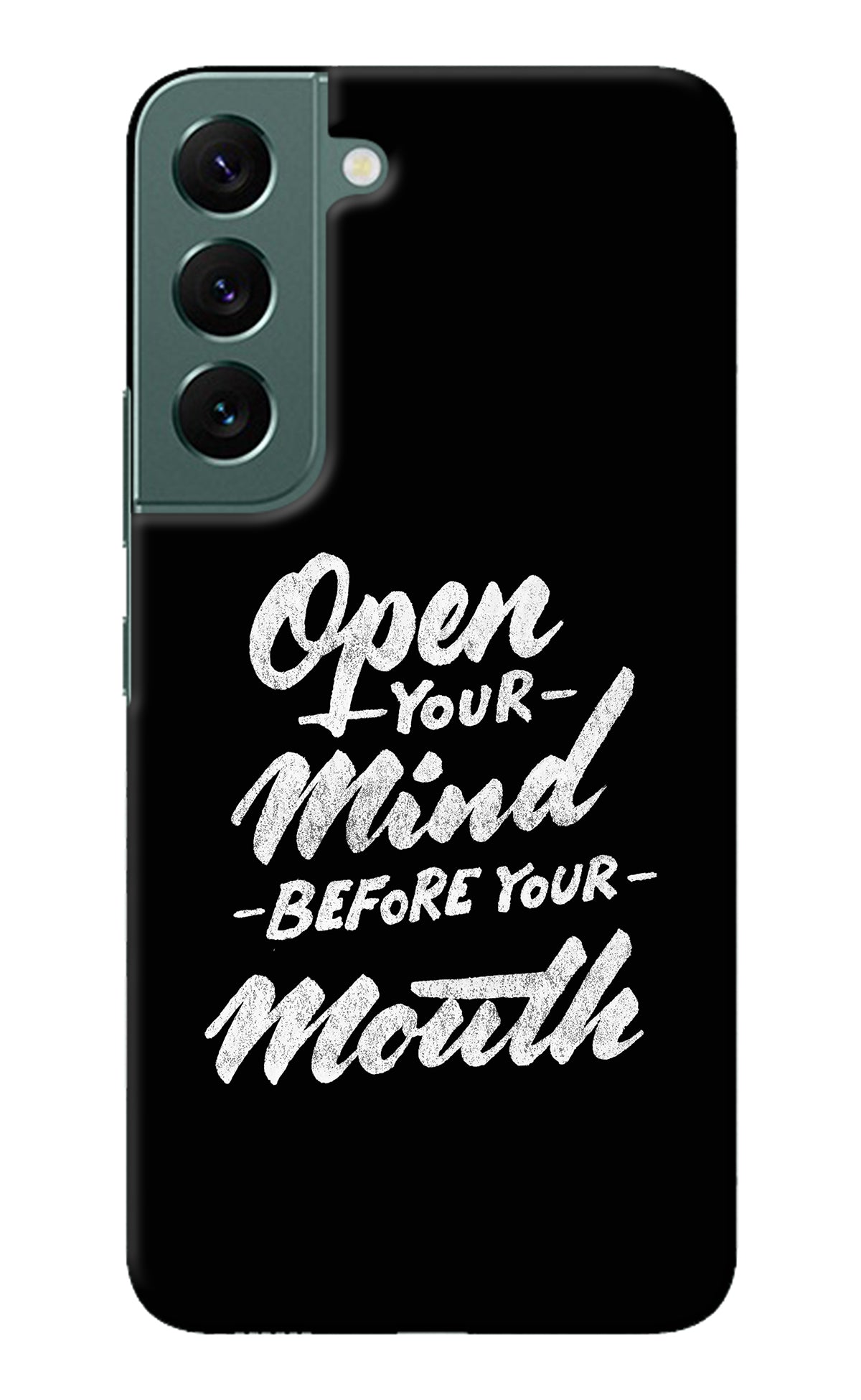 Open Your Mind Before Your Mouth Samsung S22 Back Cover