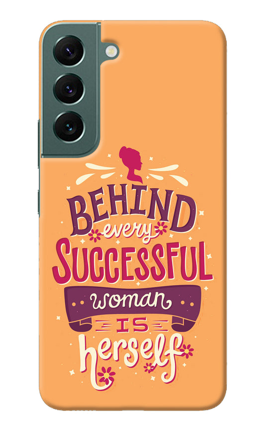 Behind Every Successful Woman There Is Herself Samsung S22 Back Cover