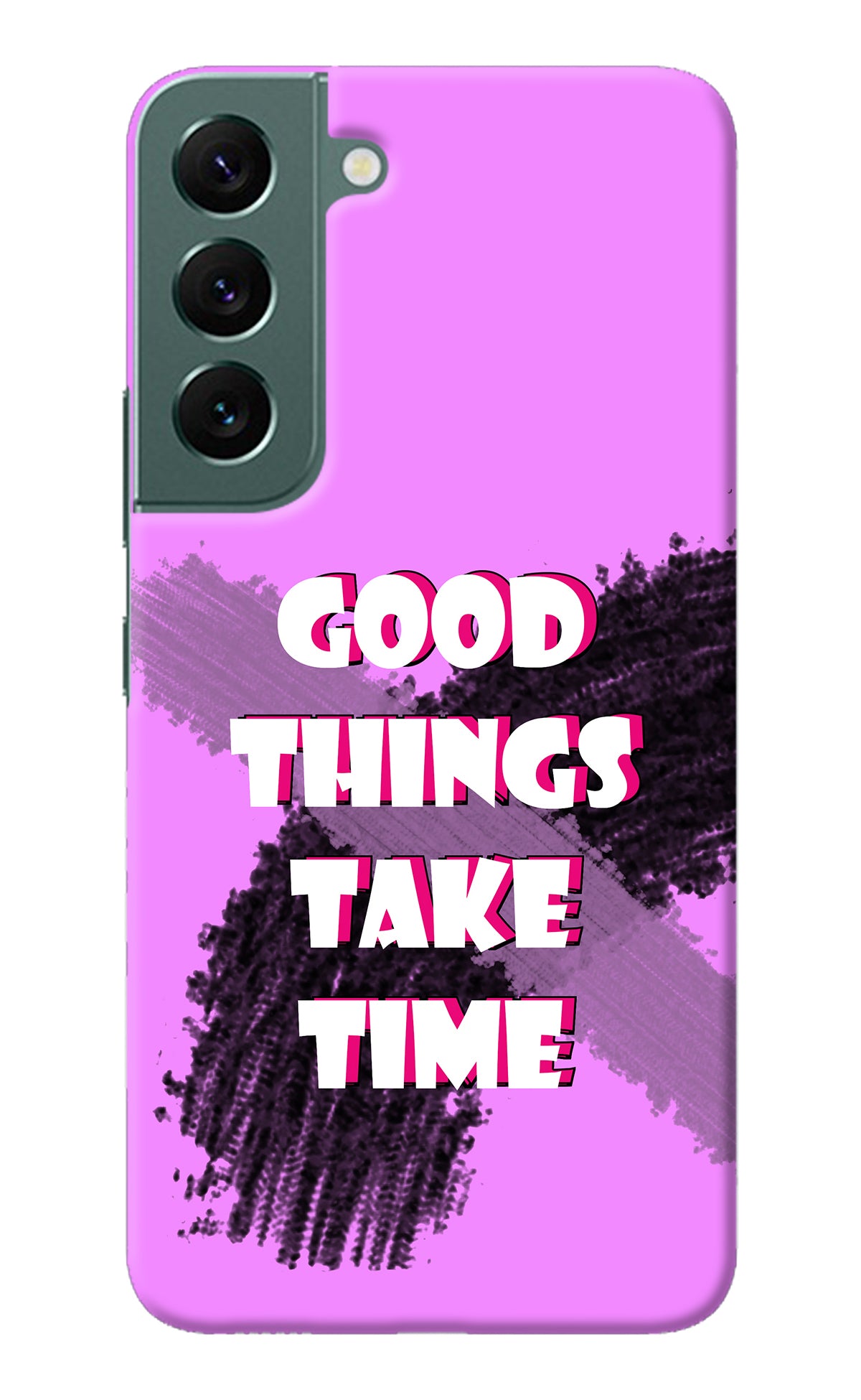 Good Things Take Time Samsung S22 Back Cover