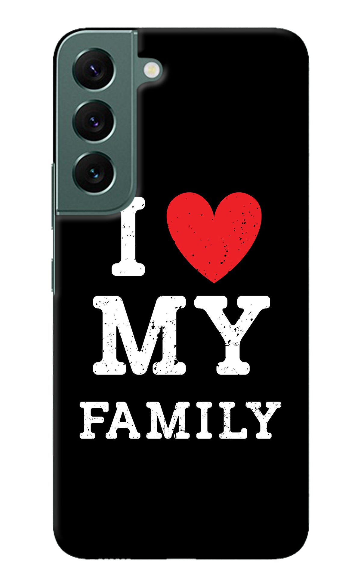 I Love My Family Samsung S22 Back Cover
