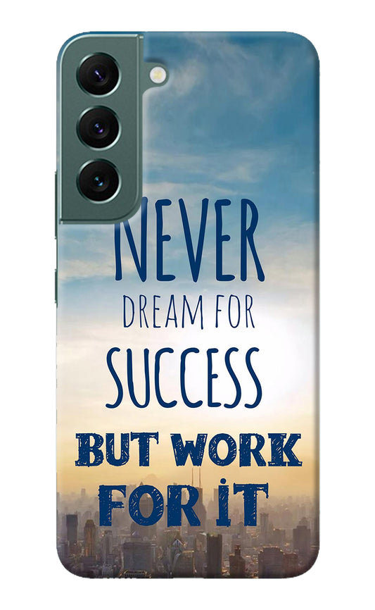 Never Dream For Success But Work For It Samsung S22 Plus Back Cover
